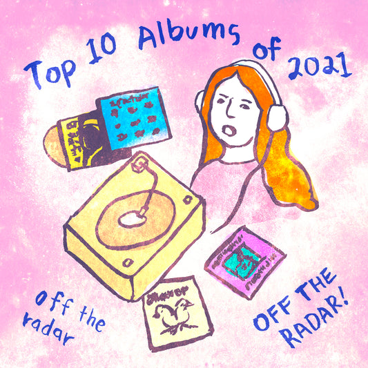 Top 10 Albums of 2021 - Off the Radar Edition