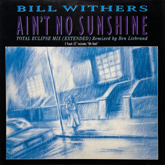 Bill Withers - Ain't No Sunshine (Total Eclipse Mix) 12"