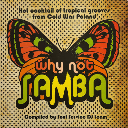 V.A. - Why Not Samba - Hot Cocktail Of Tropical Grooves From Cold War Poland